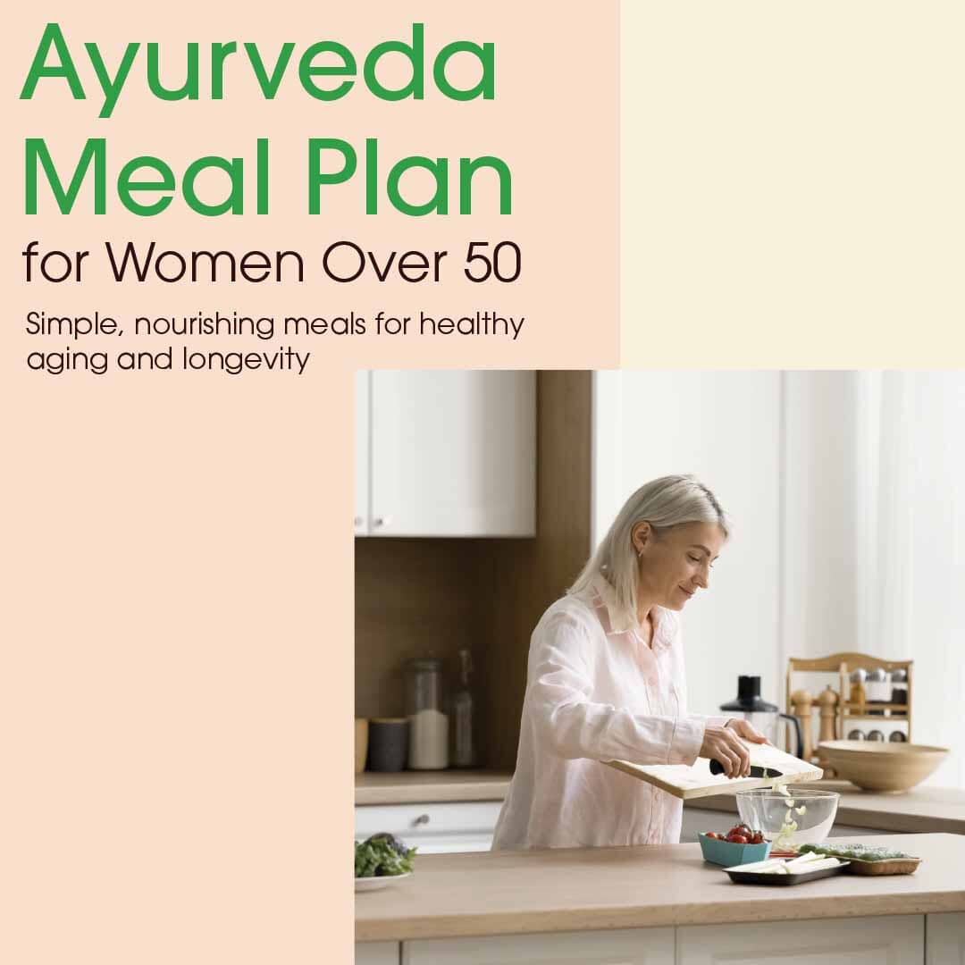 30-day Ayurvedic Meal Plan for Women Over 50—Healthy Aging and Longevity